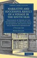 Narrative and Successful Result of a Voyage in the South Seas 2 Volume Set (Rozprávanie a úspešný výsledok plavby po južných moriach): Uskutočnená na príkaz vlády Britskej Indie s cieľom zistiť, aká je situácia v Južných moriach. - Narrative and Successful Result of a Voyage in the South Seas 2 Volume Set: Performed by Order of the Government of British India, to Ascertain the Ac