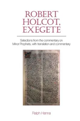 Robert Holcot, exegéta: Výber z komentára k malým prorokom s prekladom a komentárom - Robert Holcot, Exegete: Selections from the Commentary on Minor Prophets, with Translation and Commentary