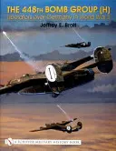 448. bombardovacia skupina (H):: Liberátori nad Nemeckom v druhej svetovej vojne - The 448th Bomb Group (H):: Liberators Over Germany in World War II