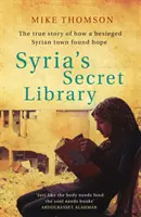 Tajná knižnica Sýrie - Skutočný príbeh o tom, ako obliehané sýrske mesto našlo nádej - Syria's Secret Library - The true story of how a besieged Syrian town found hope