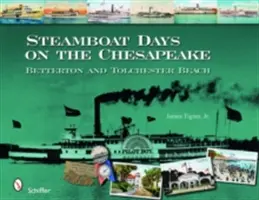 Dni parníkov na Chesapeake: Betterton a Tolchester Beach - Steamboat Days on the Chesapeake: Betterton and Tolchester Beach