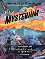 Mystérium: Nevysvetliteľné a neobyčajné príbehy pre postnesie generáciu - The Mysterium: Unexplained and Extraordinary Stories for a Post-Nessie Generation