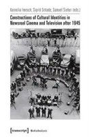 Konštrukcie kultúrnych identít v spravodajskom filme a televízii po roku 1945 - Constructions of Cultural Identities in Newsreel Cinema and Television After 1945