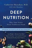 Hlboká výživa: Prečo vaše gény potrebujú tradičné potraviny - Deep Nutrition: Why Your Genes Need Traditional Food