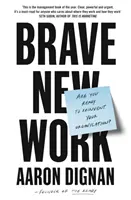 Brave New Work - Ste pripravení vynoviť svoju organizáciu? - Brave New Work - Are You Ready to Reinvent Your Organization?