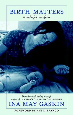 Na pôrode záleží: Manifest pôrodnej asistentky - Birth Matters: A Midwife's Manifesta