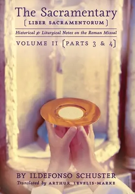 Sakramentár (Liber Sacramentorum): 2: Historické a liturgické poznámky k Rímskemu misálu - The Sacramentary (Liber Sacramentorum): Vol. 2: Historical & Liturgical Notes on the Roman Missal