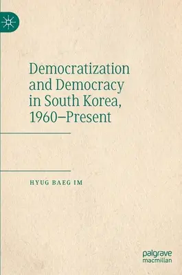 Demokratizácia a demokracia v Južnej Kórei od roku 1960 do súčasnosti - Democratization and Democracy in South Korea, 1960-Present