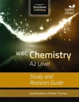 WJEC Chemistry for A2 Level: Study and Revision Guide: A2 Chemia pre stredoškolákov: Príručka na štúdium a opakovanie - WJEC Chemistry for A2 Level: Study and Revision Guide