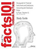 Studyguide for Financial Instruments and Institutions: Ryan, Stephen G. - Studyguide for Financial Instruments and Institutions: Accounting and Disclosure Rules by Ryan, Stephen G.