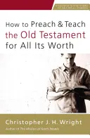 Ako kázať a vyučovať Starý zákon v celej jeho hodnote - How to Preach and Teach the Old Testament for All Its Worth