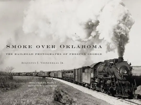 Dym nad Oklahomou: Železničné fotografie Prestona Georgea - Smoke Over Oklahoma: The Railroad Photographs of Preston George
