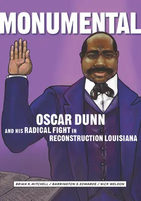 Monumentálne: Oscar Dunn a jeho radikálny boj v rekonštruovanej Louisiane - Monumental: Oscar Dunn and His Radical Fight in Reconstruction Louisiana