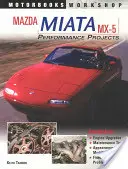 Mazda Miata MX-5 Výkonnostné projekty - Mazda Miata MX-5 Performance Projects