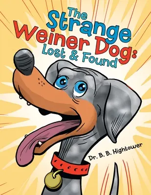 Podivný pes Weiner: Straty a nálezy - The Strange Weiner Dog: Lost & Found
