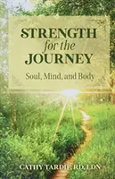 Sila na cestu: Duša, myseľ a telo - Strength for the Journey: Soul, Mind, and Body
