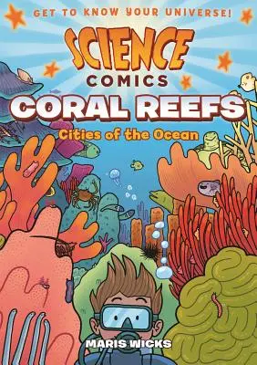 Vedecké komiksy: Koralové útesy: Koralové útesy: mestá oceánu - Science Comics: Coral Reefs: Cities of the Ocean
