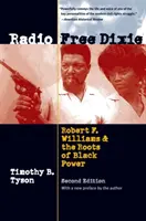 Rádio Free Dixie, druhé vydanie: Williams a korene černošskej moci. - Radio Free Dixie, Second Edition: Robert F. Williams and the Roots of Black Power