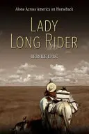 Lady Long Rider: Sama naprieč Amerikou na koni - Lady Long Rider: Alone Across America on Horseback