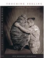 Dotýkajúci sa cit: Afekt, pedagogika, performativita - Touching Feeling: Affect, Pedagogy, Performativity
