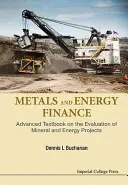 Kovy a financie v energetike: Učebnica pre pokročilých o hodnotení projektov v oblasti nerastných surovín a energetiky - Metals and Energy Finance: Advanced Textbook on the Evaluation of Mineral and Energy Projects