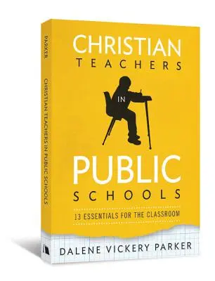 Kresťanskí učitelia vo verejných školách: 13 základov pre vyučovanie - Christian Teachers in Public Schools: 13 Essentials for the Classroom