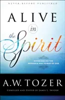 Žiť v Duchu: Prežívanie Božej prítomnosti a moci - Alive in the Spirit: Experiencing the Presence and Power of God