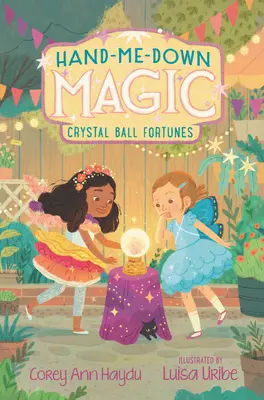 Hand-Me-Down Magic: Crystal Ball Fortunes