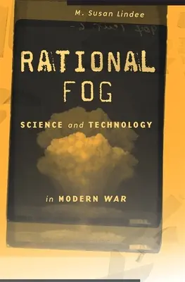 Racionálna hmla: veda a technika v modernej vojne - Rational Fog: Science and Technology in Modern War