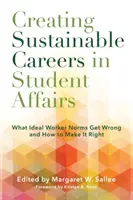 Vytváranie udržateľnej kariéry v oblasti študentských záležitostí: Čo sa v normách pre ideálnych pracovníkov mýli a ako to napraviť - Creating Sustainable Careers in Student Affairs: What Ideal Worker Norms Get Wrong and How to Make It Right