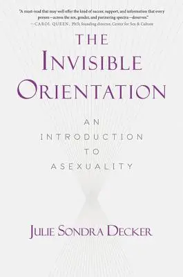 Neviditeľná orientácia: Úvod do asexuality * Next Generation Indie Book Awards Winner in Lgbt * - The Invisible Orientation: An Introduction to Asexuality * Next Generation Indie Book Awards Winner in Lgbt *