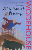 Pelikán v Blandingse - (Blandings Castle) - Pelican at Blandings - (Blandings Castle)