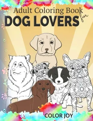 Kniha maľovaniek pre dospelých pre milovníkov psov: Krásne psie vzory - Adult coloring book for dog lovers: Beautiful dog designs