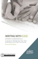 Písanie s ľahkosťou: Silné základy: Vydanie: Základné základy: príručka pre tvorbu vlastného učebného plánu písania pre základné školy - Writing with Ease: Strong Fundamentals: A Guide to Designing Your Own Elementary Writing Curriculum