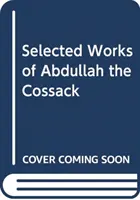 Vybrané diela Abdulláha Kozáka - Selected Works of Abdullah the Cossack