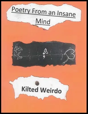 Kilted Weirdo's Poetry From An Insane Mind (Poézia zo šialenej mysle) - Kilted Weirdo's Poetry From An Insane Mind