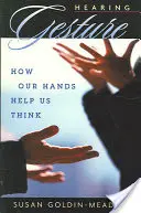 Počuť gesto: Ako nám ruky pomáhajú myslieť - Hearing Gesture: How Our Hands Help Us Think