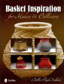Košík inšpirácie: Pre tvorcov a zberateľov - Basket Inspiration: For Makers and Collectors