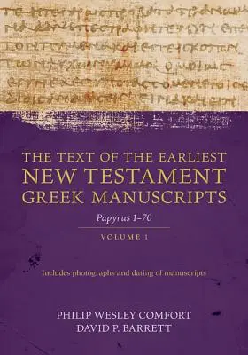 Text najstarších novozákonných gréckych rukopisov, zväzok 1: Papyrusy 1-72 - The Text of the Earliest New Testament Greek Manuscripts, Volume 1: Papyri 1-72