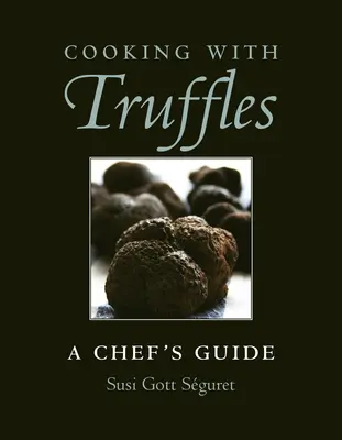 Varenie s hľuzovkami: Príručka šéfkuchára - Cooking with Truffles: A Chef's Guide