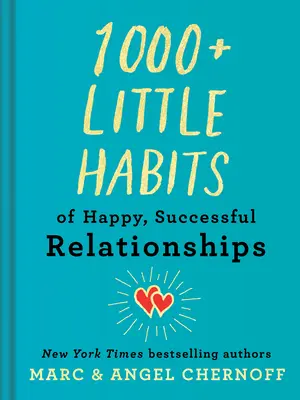1000+ malých návykov šťastných a úspešných vzťahov - 1000+ Little Habits of Happy, Successful Relationships