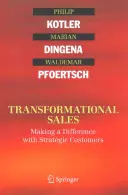 Transformačný predaj: Marketingový manažment: ako zmeniť strategických zákazníkov - Transformational Sales: Making a Difference with Strategic Customers