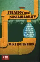Stratégia a udržateľnosť: Stratégia a udržateľnosť: nekompromisný a jasný prístup k environmentálnej udržateľnosti pre podnikanie - Strategy and Sustainability: A Hardnosed and Clear-Eyed Approach to Environmental Sustainability for Business