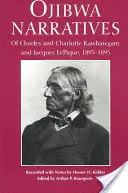 Rozprávania Odžibvejov: O Charlesovi a Charlotte Kawbawgamových a Jacquesovi Lepiqueovi, 1893-1895 - Ojibwa Narratives: Of Charles and Charlotte Kawbawgam and Jacques Lepique, 1893-1895