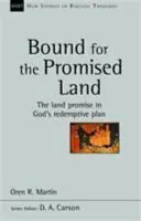 Viazaní k zasľúbenej zemi - Zasľúbená zem v Božom pláne vykúpenia - Bound for the Promised Land - The Land Promise In God's Redemptive Plan