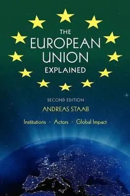 Vysvetlená Európska únia, tretie vydanie: Inštitúcie, aktéri, globálny vplyv - The European Union Explained, Third Edition: Institutions, Actors, Global Impact