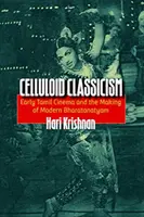 Celuloidový klasicizmus: Raný tamilský film a vznik moderného bharatanatyamu - Celluloid Classicism: Early Tamil Cinema and the Making of Modern Bharatanatyam