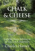 Kréda a syr - muškárenie na mojom francúzskom kriedovom potoku - Chalk and Cheese - Flyfishing on my French chalkstream