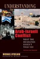 Pochopenie arabsko-izraelského konfliktu: Čo vám nepovedali titulky novín - Understanding the Arab-Israeli Conflict: What the Headlines Haven't Told You