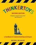 Thinkertoys: Príručka techník kreatívneho myslenia - Thinkertoys: A Handbook of Creative-Thinking Techniques